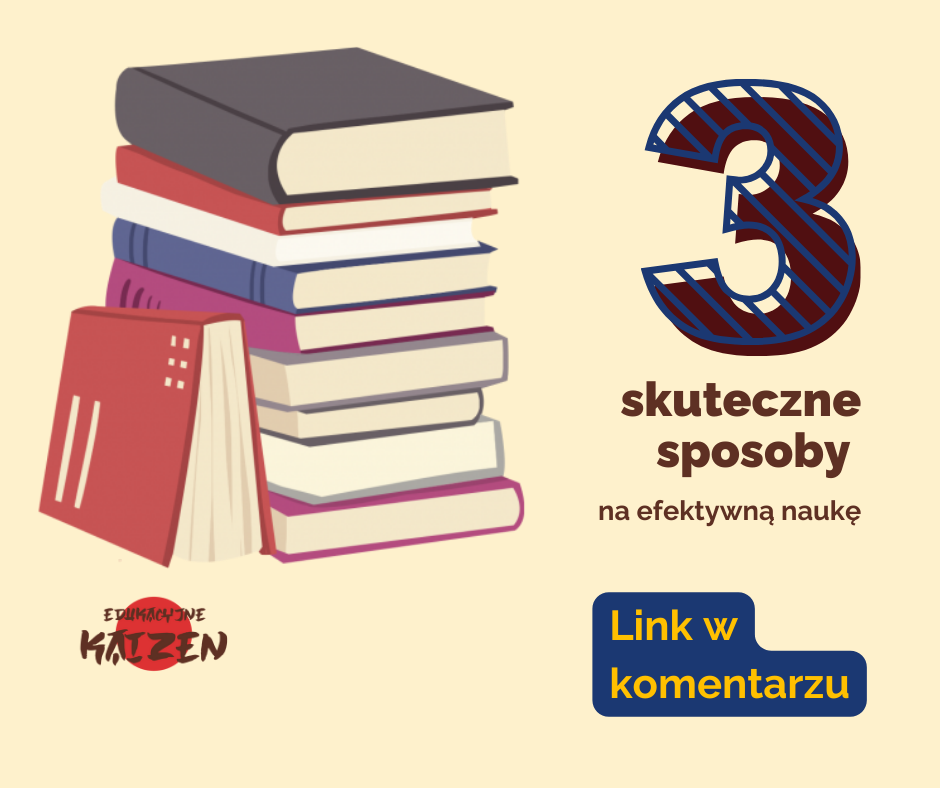 Trzy skuteczne sposoby na efektywną naukę